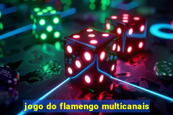 jogo do flamengo multicanais